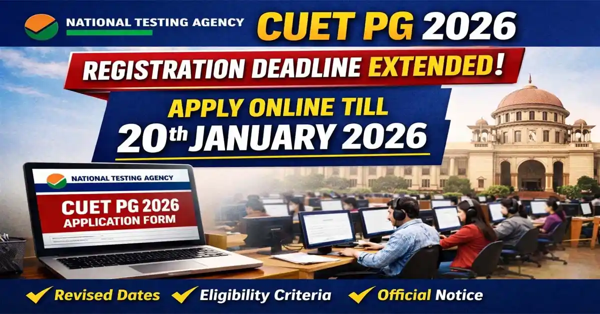 CUET PG 2026 Registration Deadline Extended – Apply Online Till 20 ...